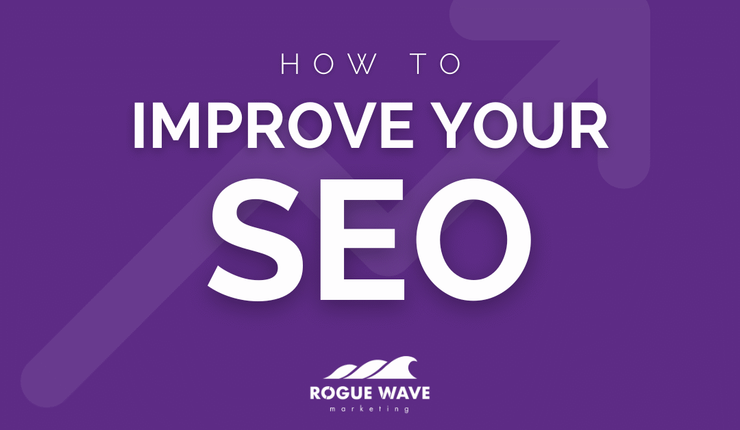 How To Improve SEO for Your Business: 9 Things To Try