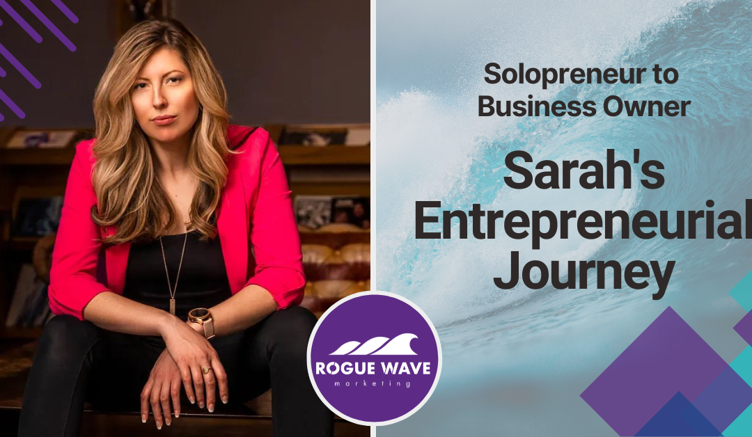 Scaling from Solopreneur to Business Owner: Sarah’s Entrepreneurial Journey