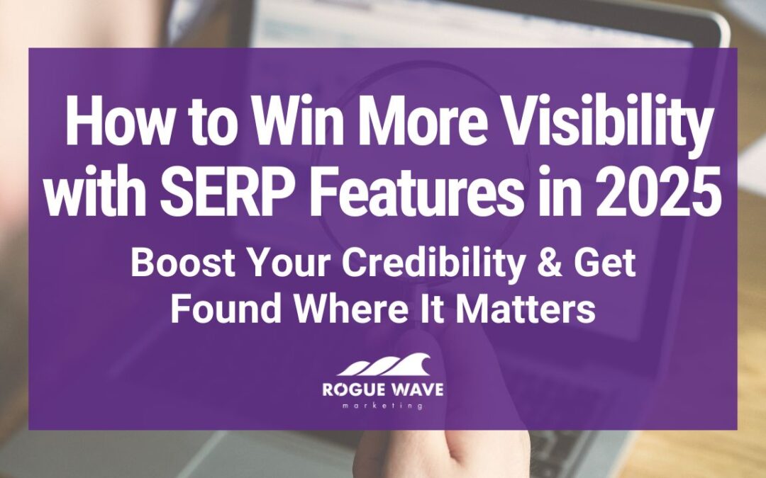 How to win more visibility with SERP Features in 2025. Boost Your credibility and get found where it matters.