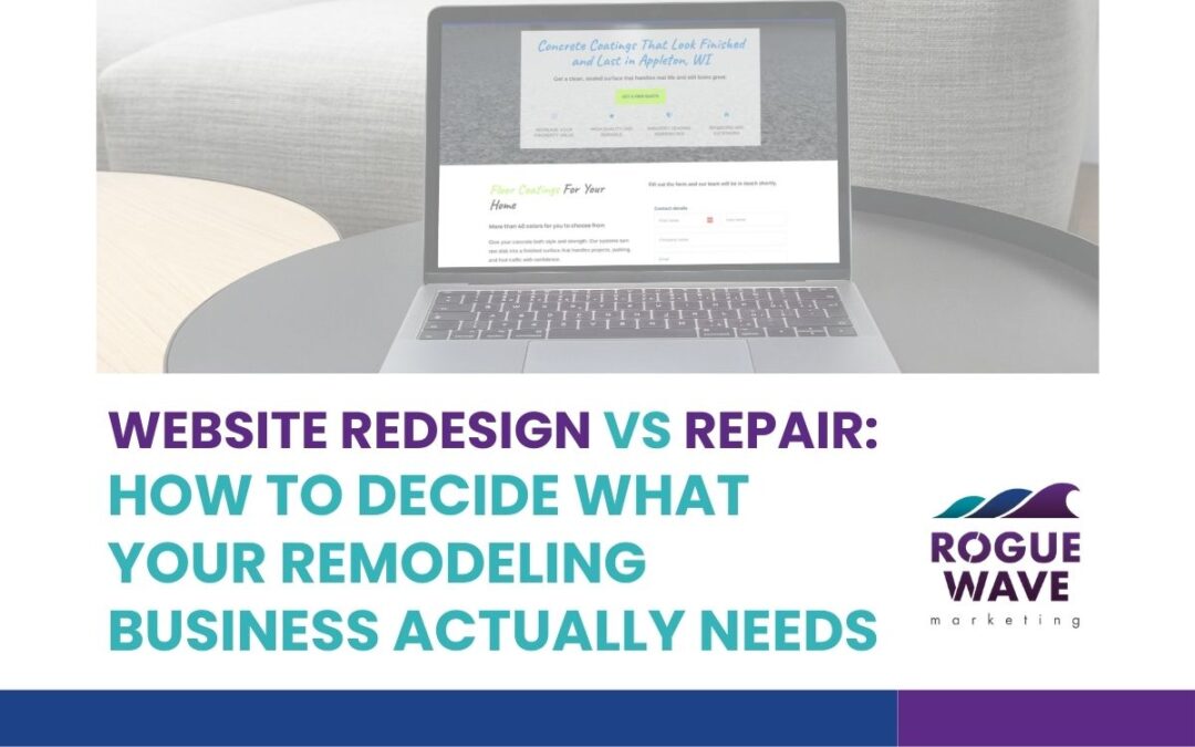 Website Redesign vs Repair: How to Decide What Your Remodeling Business Actually Needs